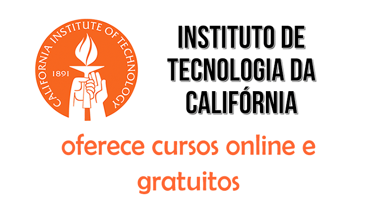 Instituto de Tecnologia da Califórnia (Caltech) oferece cursos online e gratuitos