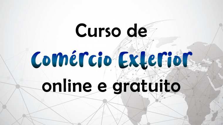 Curso online e gratuito de Comércio Exterior