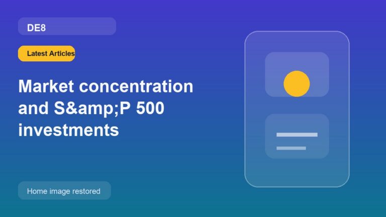 Market concentration and S&P 500 investments