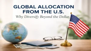 Global Allocation from the U.S.: Why Diversify Beyond the Dollar