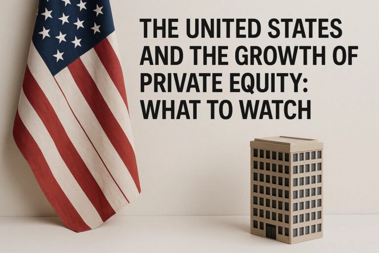 The United States and the Growth of Private Equity: What to Watch